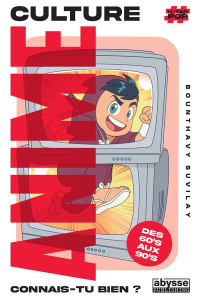 Culture animé 1/2. Des 60's aux 90's - Sulivay Bounthavy
