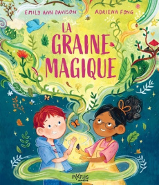 La graine magique - Davison Emily Ann ; Fong Adriena