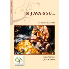 Si j'avais su... De doulas à parents - Gosse Aline ; Bassis Julia
