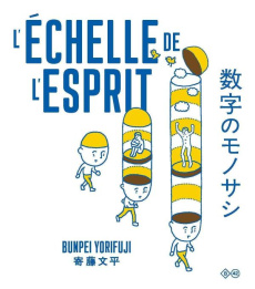 L'échelle de l'esprit. Ressentir les nombres par le dessin - Yorifuji Bunpei ; Honnoré Patrick