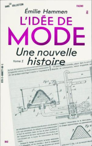 L'idée de mode. Tome 1, Une nouvelle histoire - Hammen Emilie