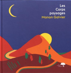 Les corps-paysages - Galvier Manon