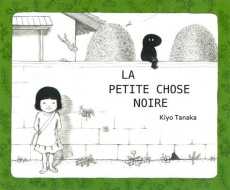 La petite chose noire - Tanaka Kiyo ; Hureau Alice