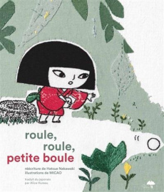 Roule, roule, petite boule. Edition - Nakawaki Hatsue