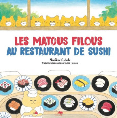 Les matous filous au restaurant de sushis - Kudoh Noriko ; Hureau Alice