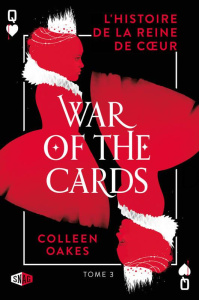 Queen of hearts Tome 3 : War of the cards - Oakes Colleen ; Kuntzer Benjamin