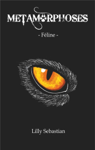 Métamorphoses Tome 1 : Féline - Sebastian Lilly