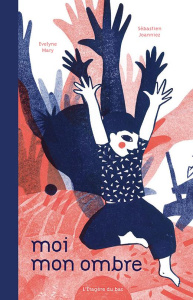 Moi mon ombre - Joanniez Sébastien ; Mary Evelyne