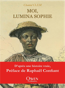 Moi, Lumina Sophie - Clem Chantal ; Confiant Raphaël