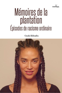 Mémoires de la plantation. Episodes de racisme ordinaire - Kilomba Grada ; Anacaona Paula ; Duflot Inès