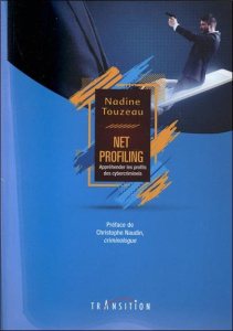 Net profiling : appréhender les profils des cybercriminels - Touzeau Nadine ; Naudin Christophe
