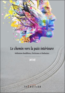 Le chemin vers la paix intérieure. Méditations bouddhistes, chrétiennes et hindouistes - Striff Joël ; Zartarian Vahé