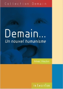 Demain... Un nouvel humanisme - Halévy Marc
