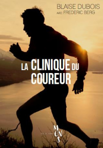 La clinique du coureur. La santé par la course à pied - Dubois Blaise ; Berg Alexis ; Forsberg Emelie