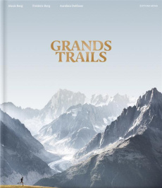 Grands Trails - Berg Alexis ; Berg Frédéric ; Delfosse Aurélien