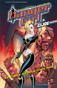 Danger girl & G.I. Joe : Le Cobra sifflera trois fois - Hartnell Andy ; Royle John