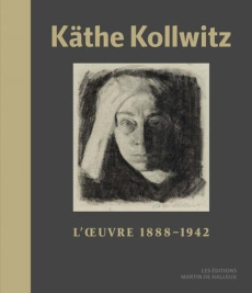 Käthe Kollwitz - L’Œuvre (1888-1942) - Kollwitz Käthe ; Muller Jean-Léon ; Virey Aude