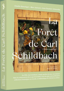 La Forêt de Carl Schildbach. L'Illusion magnifique - Hunzinger Claudie ; Jeanson Marc ; Feuchter-Schawe