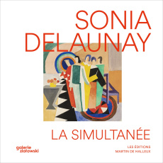 Sonia Delaunay, la simultanée - Riss Richard ; Delaunay Sonia ; Bécanovic Cécilia