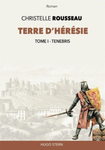 Terre d'hérésie Tome 1 : Tenebris - Rousseau Christelle