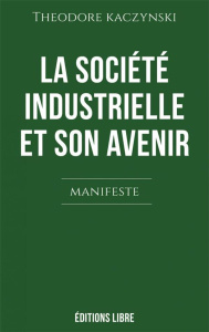 La société industrielle et son avenir - Kaczynski Theodore ; Adjami Alexis ; Fadeau Romual