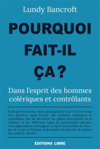 Pourquoi fait-il ça ?. Dans l'esprit des hommes colériques et contrôlants - Bancroft Lundy ; Boisset Annick ; Leduc Anne ; Sal