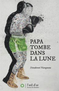 Papa tombe dans la lune - Niangouna Dieudonné