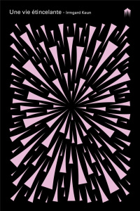 Une vie étincelante - Keun Irmgard ; Autrand Dominique
