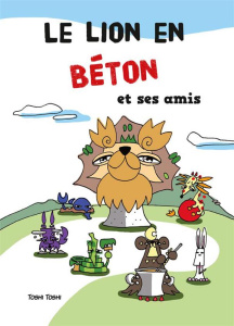 Le lion en béton et ses amis - Toshi Toshi