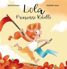 Lola Princesse Rebelle [ADAPTE AUX DYS - Arnoux Sylvie ; Janer Nathalie
