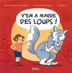 Y'en a marre des loups ! - Desplat-Duc Anne-Marie ; Dumergue Anne