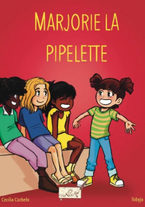 Marjorie la pipelette Tome 1 - Curbelo Cecilia ; Tréjaut-Dejean Linda