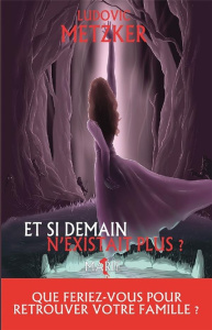 Et si demain n'existait plus Tome 1 : Marie - Metzker Ludovic