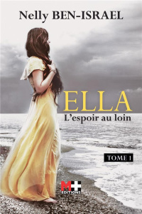 Ella Tome 1 : L'espoir au loin - Ben-Israël Nelly
