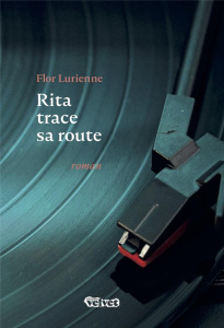 Rita trace sa route - Lurienne Flor ; Ravalec Vincent