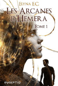 Les arcanes d'Hemera Tome 1 - E. C. ELYNA