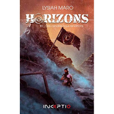 Horizons Tome 3 : Des cendres nous renaîtrons - Maro Lysiah