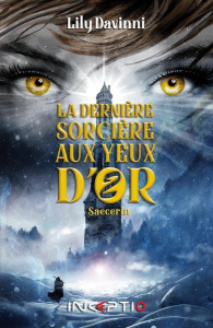 La dernière sorcière aux yeux d'or Tome 2 : Saëcerin - Davinni Lily