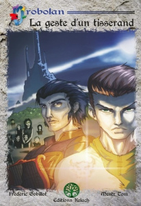 Orobolan Tome 2 : La geste d'un tisserand - Gobillot Frédéric ; Xavier Jean-Mathias ; Gobillot
