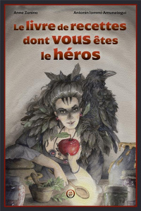 Le livre de recettes dont vous êtes le héros - Iommi-Amunategui Antonin ; Zunino Anne ; Cremonini