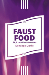 Faust Food. 66,6 recettes infernales - Darko Domingo