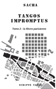 Tangos impromptus. Tome 2, La fièvre parisienne - SACHA