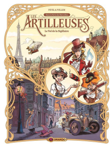 Les Artilleuses Tome 1 : Le Vol de la Sigillaire - Pevel Pierre ; Willem Etienne ; Wenish Tanja