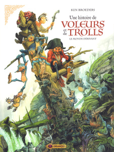 Une histoire de voleurs et de trolls. Tome 1 : Le monde dérivant - Broeders Ken
