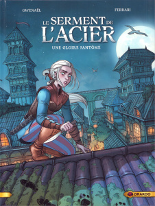 Le serment de l'acier Tome 1 : Une gloire fantôme - MARCE/FERRARI