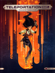 Teleportation Inc.. Tome 1 : Perdus en translation - Latil Dominique ; Sordet Romain ; Kaori Aurélie F.