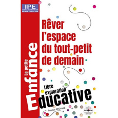 Rêver l'espace du tout-petit de demain - Michaud Louise
