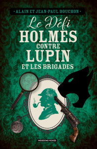 Le défi Holmes contre Lupin et les brigades - Bouchon Alain et Jean-Paul