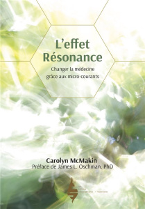 L'effet résonance. Changer la médecine grâce aux micro-courants - Mcmakin Carolyn ; Oschman James-L