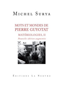 Matériologies. Tome 2, Mots et mondes de Pierre Guyotat, Edition revue et augmentée - Surya Michel